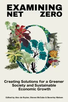 Examining Net Zero. Creating Solutions for a Greener Society and Sustainable Economic Growth, Hardback/***
