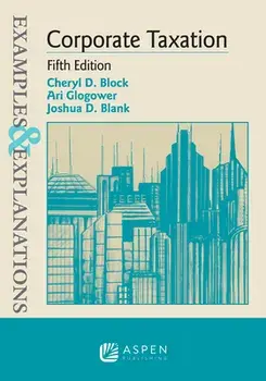 Examples & Explanations for Corporate Taxation, Paperback/Cheryl D. Block