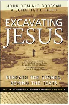 Excavating Jesus: Beneath the Stones, Behind the Texts: Revised and Updated, Paperback/John Dominic Crossan