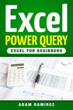 Excel Power Query: Excel for Beginners, Paperback/Adam Ramirez