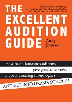Excellent Audition Guide, Paperback/Andy Johnson