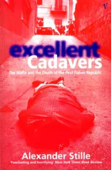 Excellent Cadavers. The Mafia and the Death of the First Italian Republic, Paperback/Alexander Stille