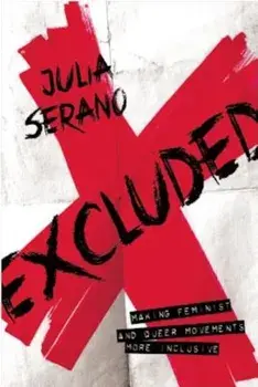 Excluded: Making Feminist and Queer Movements More Inclusive, Paperback/Julia Serano