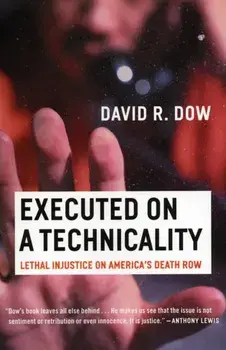 Executed on a Technicality: Lethal Injustice on America's Death Row, Paperback/David R. Dow
