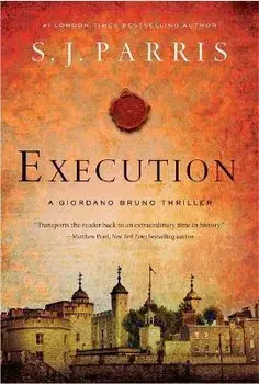 Execution: A Giordano Bruno Thriller, Paperback/S. J. Parris