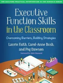 Executive Function Skills in the Classroom. Overcoming Barriers, Building Strategies, Paperback/Peg Dawson
