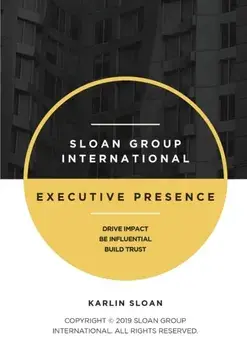 Executive Presence: Drive Impact, Be Influential, and Build Trust, Paperback/Karlin Sloan