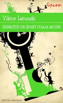 Exercitii de spart coaja muzei/Gheorghe Savu