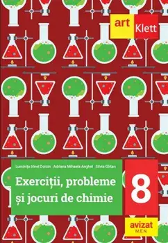 Exercitii, probleme si jocuri de chimie. Clasa 8/Luminita Irinel Doicin, Adriana Mihaela Anghel, Silvia Girtan