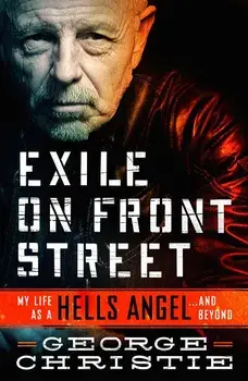 Exile on Front Street: My Life as a Hells Angel . . . and Beyond, Paperback/George Christie