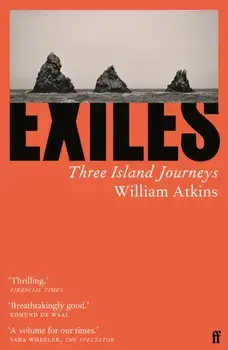 Exiles. Three Island Journeys, Main, Paperback/William Atkins