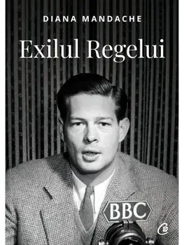 Exilul Regelui. Editia a II-a/Diana Mandache