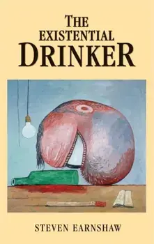 Existential Drinker, Hardback/Steven Earnshaw