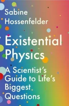 Existential Physics. A Scientist's Guide to Life's Biggest Questions, Main, Paperback/Sabine (Author) Hossenfelder