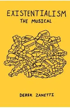 Existentialism The Musical - Derek M. Zanetti