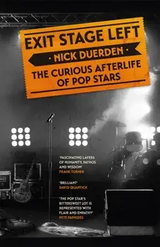Exit Stage Left. The curious afterlife of pop stars, Paperback/Nick Duerden