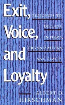 Exit, Voice, and Loyalty: Responses to Decline in Firms, Organizations, and States, Paperback/Albert O. Hirschman