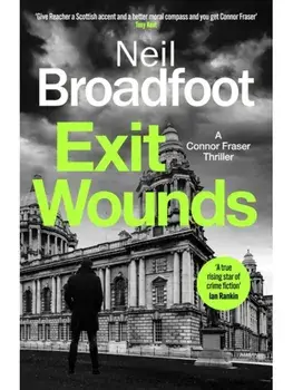 Exit Wounds. A breathtakingly unputdownable crime thriller, Hardback/Neil Broadfoot