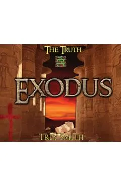 Exodus: The Exodus Revelation by Trey Smith - Trey Smith