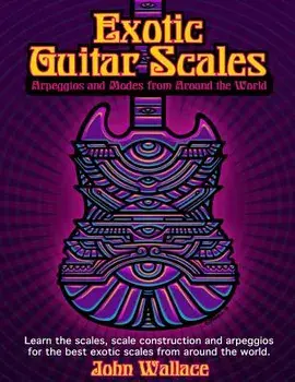 Exotic Guitar Scales: Arpeggios and Modes from Around the World, Paperback/John Wallace