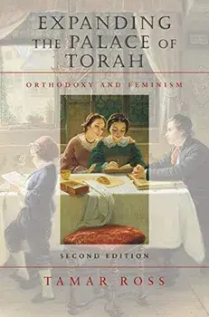 Expanding the Palace of Torah - Orthodoxy and Feminism, Paperback/Tamar Ross
