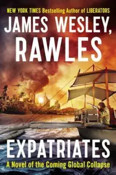 Expatriates: A Novel of the Coming Global Collapse, Paperback/James Wesley Rawles