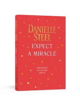 Expect a Miracle: Quotations to Live and Love by, Hardcover/Danielle Steel