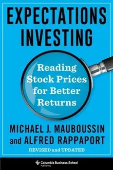 Expectations Investing: Reading Stock Prices for Better Returns, Revised and Updated, Hardcover/Michael Mauboussin