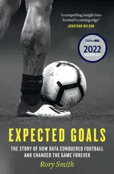 Expected Goals. The Story of How Data Conquered Football and Changed the Game Forever, Paperback/***