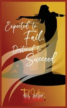 Expected to Fail, Destined to Succeed, Paperback/Ty Walton
