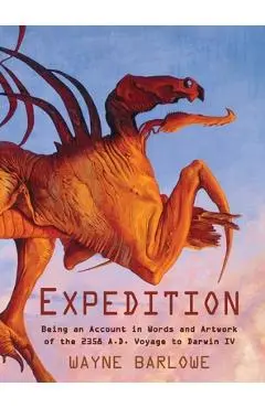 Expedition: Being an Account in Words and Artwork of the 2358 A.D. Voyage to Darwin IV - Wayne Douglas Barlowe