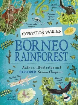 Expedition Diaries: Borneo Rainforest, Paperback/Simon Chapman