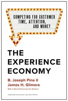 Experience Economy. Competing for Customer Time, Attention, and Money, Hardback/James H. Gilmore