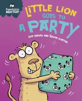 Experiences Matter: Little Lion Goes to a Party, Paperback/Sue Graves
