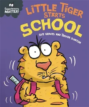 Experiences Matter: Little Tiger Starts School, Paperback/Sue Graves