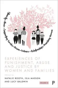 Experiences of Punishment, Abuse and Justice by Women and Families. Volume 2, Paperback/Lucy (De Montfort University) Baldwin