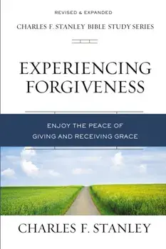 Experiencing Forgiveness. Enjoy the Peace of Giving and Receiving Grace, Paperback/Charles F. Stanley