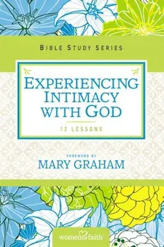 Experiencing Intimacy with God, Paperback/Women of Faith