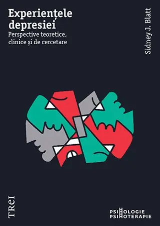 Experiențele depresiei. Perspective teoretice, clinice și de cercetare - Sidney J. Blatt