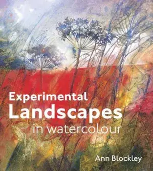 Experimental Landscapes in Watercolour, Hardcover/Ann Blockley