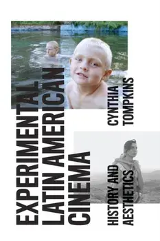 Experimental Latin American Cinema. History and Aesthetics, Paperback/Cynthia Tompkins