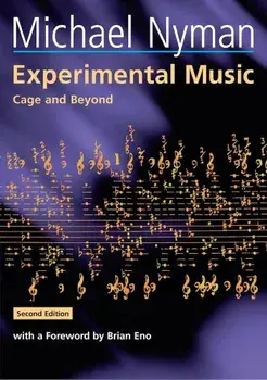 Experimental Music: Cage and Beyond, Paperback/Michael Nyman