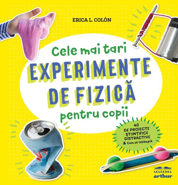 Experimente de fizică pentru copii - Erica L. Colón