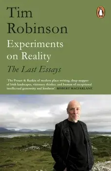 Experiments on Reality. The Last Essays, Paperback/Tim Robinson