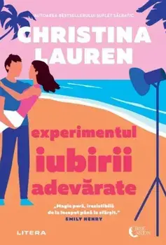 Experimentul iubirii adevarate/Christina Lauren
