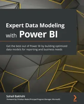Expert Data Modeling with Power BI: Get the best out of Power BI by building optimized data models for reporting and business needs, Paperback/Soheil Bakhshi