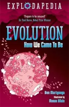 Explodapedia: Evolution, Paperback/Ben Martynoga