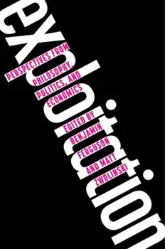 Exploitation. Perspectives from Philosophy, Politics, and Economics, Paperback/***