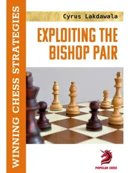 Exploiting the Bishop Pair, Paperback/Cyrus Lakdawala