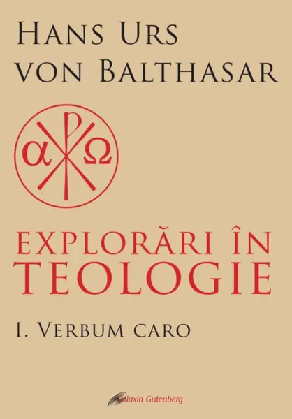 Explorări în teologie (vol. 1): Verbum caro